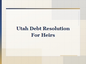 Utah Debt Resolution for Heirs