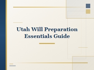 Utah Will Preparation Essentials Guide