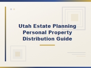 Utah Estate Planning Personal Property Distribution Guide