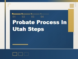 Probate Process in Utah Steps Explained