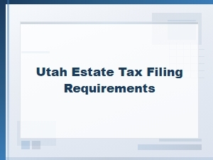 Utah Estate Tax Filing Requirements