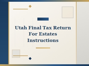 Utah Estate Tax Return Instructions