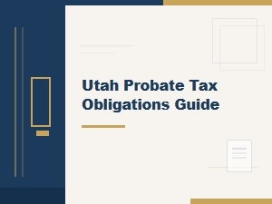 Utah Probate Tax Obligations Guide